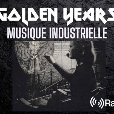 Golden years Spéciale Musique Industrielle